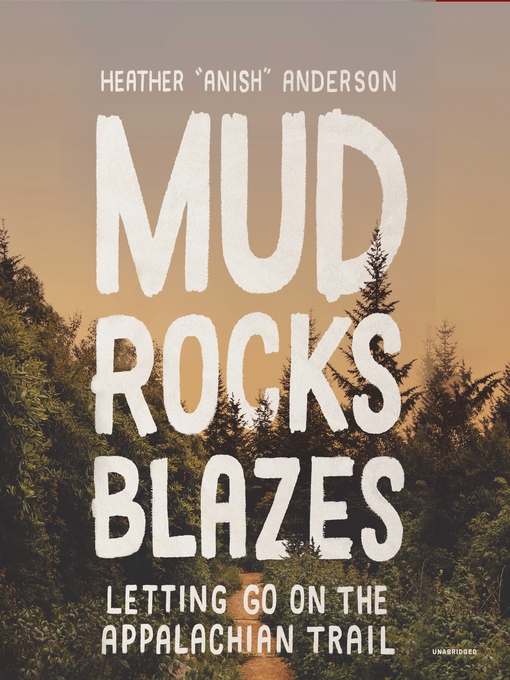 Title details for Mud, Rocks, Blazes by Heather Anderson - Wait list